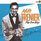 Flip Milt Trenier - Flip Your Wigs (LP)