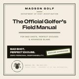 The Golfer's Field Manual: The Official Golfer's Field Manual: For Bad Shots, Perfect Excuses & Advanced Blame
