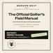 The Golfer's Field Manual: The Official Golfer's Field Manual: For Bad Shots, Perfect Excuses & Advanced Blame