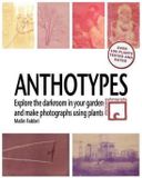 Anthotypes: Createspace Independent Publishing Platform Anthotypes: Explore the darkroom in your garden and make photographs using plants Paperback