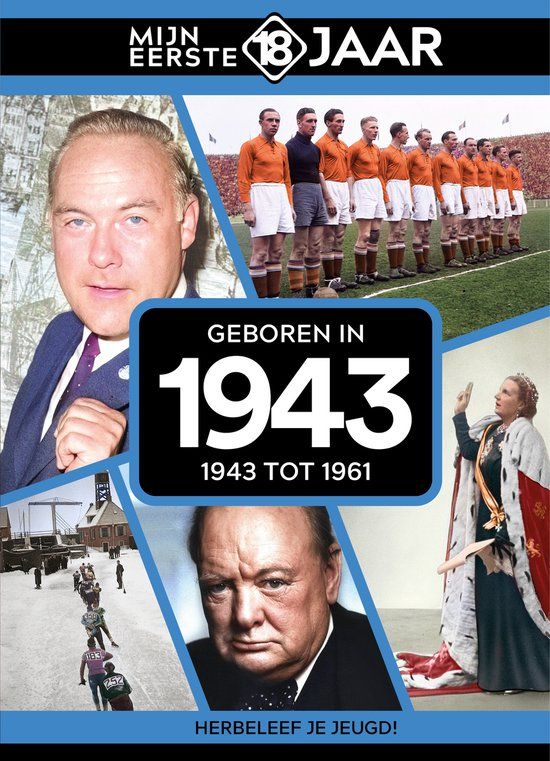 Geboren Mijn eerste 18 jaar - Geboren in 1943 - Mijn eerste 18 jaar NL - Hardcover