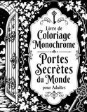 Livre Monochrome Coloring Book Secret Doors of the World for Adults