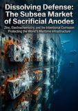 Dissolving Defense: The Subsea Market of Sacrificial Anodes: Zinc, Electrochemistry, and the Intentional Corrosion Protecting the World's Maritime Infrastructure