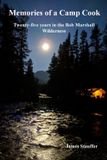 Memories Stauffer Publishing Memories of a Camp Cook: Twenty-five years in the Bob Marshall Wilderness Paperback