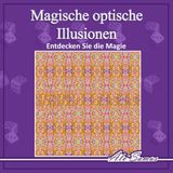 Magische optische Illusionen 3D, Verborgene Bilder sehen und Ihre Wahrnehmung trainieren, Band 3: Nutzen Sie Ihr magische Auge und entdecken Sie ... – und trainieren Sie dabei Ihre Wahrnehmung.