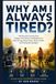 WHY AM I ALWAYS TIRED?: My Personal Journey From Fatigue, Poor Sleep, and Weakness to More Energy, Better Sleep, Better Health, and Feeling Strong Again