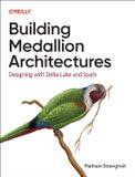 Building O'Reilly Media Building Medallion Architectures: Designing with Delta Lake and Spark