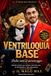 Ventriloquia Base: Dalla voce al personaggio. Metodo pratico per parlare senza muovere le labbra e portare un pupazzo sul palco