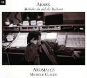 Outhere Alpha Classics Michèle Claude, L'Ensemble Aromates - Aksak, Mélodies Du Sud Des Balkans (CD)