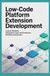 LOW CODE PLATFORM EXTENSION DEVELOPMENT: Custom Modules Integration Logic and Enterprise Workflow Automation