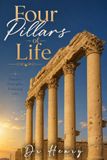Four Pillar's of Life: A Practical Guide to Physical, Mental, Emotional, and Spiritual Intelligence.