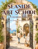 Seaside Art School Coloring Book: Creative Mediterranean Scenes to Color