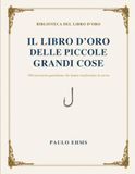 Il Libro d'Oro delle Piccole Grandi Cose: 100 invenzioni quotidiane che hanno trasformato la storia