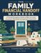 Family Financial Handoff Workbook: A Family Emergency Guide to Bills, Accounts, Insurance, Retirement & Important Documents