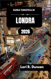 GUIDA TURISTICA DI LONDRA 2026