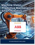 Machine ABB, FANUC & KUKA: Machine Vision, Predictive Maintenance & Smart Robotics with Python Projects