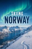 Skiing Norway: Trysil, Hemsedal, and the Arctic North: A Complete Guide to the Norwegian Ski Season