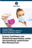 Grüne Verlag Unser Wissen Grüne Synthese von Metallnanopartikeln unter Verwendung natürlicher Bio-Ressourcen