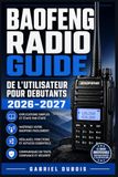 BAOFENG RADIO GUIDE DE L'UTILISATEUR POUR DEBUTANTS 2026-2027