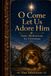 Oh Come Let Us Adore Him: Daily Meditations for Christmas