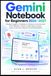 Gemini Notebook for Beginners 2026–2027: Master Google’s AI Research Assistant to Summarize PDFs, Research Faster, Create Study Guides, Audio Overviews, Reports, and Presentations