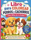 Libro para Colorear de Perros y Cachorros Adorables para Niños de 4 a 8 Años