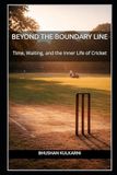 BEYOND THE BOUNDARY LINE: Time, Waiting, and the Inner Life of Cricket