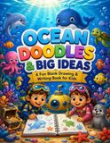 Ocean Doodles & Big Ideas: A Fun Blank Drawing & Writing Book for Kids Ages 4–8