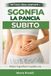 Sgonfia la pancia subito: Il metodo pratico per ridurre il gonfiore addominale in pochi giorni, migliorare la digestione e sentirti più leggera senza diete rigide