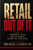 Retail Out Of It: Leadership, Sales, And The Mindset Beyond The Scoreboard