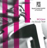 Outhere The Royal Conservatoire Of Scotland Jazz - RCS Jazz : I'm Ready Now (CD)