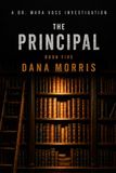 The Principal: A Dr. Mara Voss Mystery: Book Five