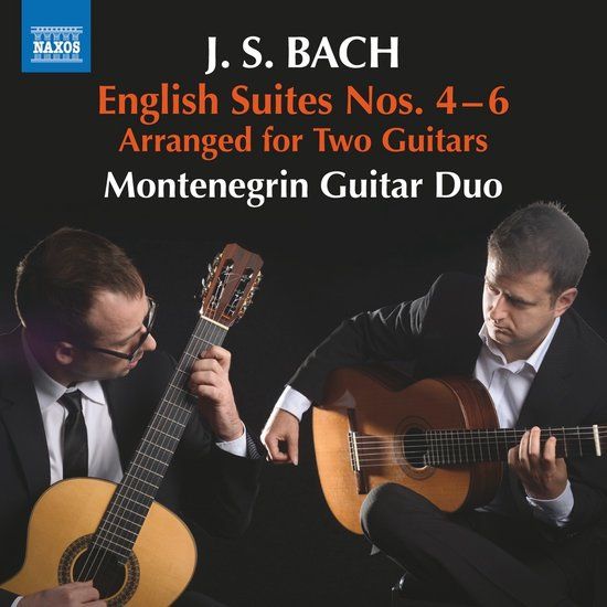 English Naxos Montenegrin Guitar Duo - J.S. Bach: English Suites Nos. 4-6 (Arranged For Two Guitars) (CD)