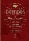 The Mitchell Beazley The Atlas of Bourbon and American Whiskey