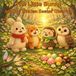 The Little Bunny and the Hidden Easter Clearing: A Gentle Easter Story About Friendship and the Quiet Wonders of the Forest
