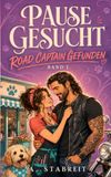 PAUSE GESUCHT. ROAD CAPTAIN GEFUNDEN.: Fell überall. Herz im Chaos. Eine Steel-River-MC-RomCom