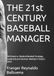 THE 21st CENTURY BASEBALL MANAGER: Old School vs. Modern Baseball: Strategy, Leadership and Decision-Making in Today’s Game