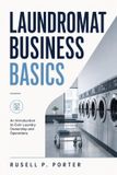 Laundromat Libri GmbH Laundromat Business Basics: An Introduction to Coin Laundry Ownership and Operations