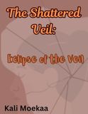 The Shattered Veil: Eclipse of the Veil