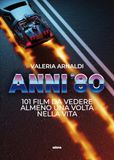 Anni '80. 101 film da vedere almeno una volta nella vita