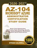 AZ-104 Microsoft AZ-104 Microsoft Azure Administrator Certification Study Guide