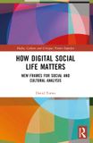 How Routledge Media, Culture and Critique: Future Imperfect- How Digital Social Life Matters Paperback