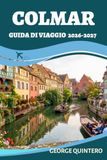Colmar Guida di viaggio 2026 · 2027