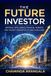 The Future Investor: Artificial Intelligence, Financial Markets, and the Next Generation of Wealth Building