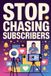 Stop Chasing YouTube Subscribers: A Data-Driven Framework for Sustainable YouTube Growth