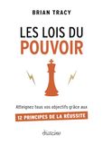 Les Lois du pouvoir - Atteignez tous vos objectifs grâce aux 12 principes de la réussite