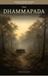 The Dhammapada: Wisdom for the Restless Mind: All 423 Verses with Context, Themes, and Notes