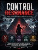 CONTROL RESONANCE: The Ultimate Unofficial Strategy Guide