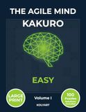 The Agile Mind Kakuro — Easy: Large Print Easy Kakuro Puzzles for Adults | 100 Cross Sums Brain Training Puzzles with Full Solutions | Volume I