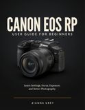 Canon EOS RP User Guide for Beginners: Learn Settings, Focus, Exposure, and Better Photography